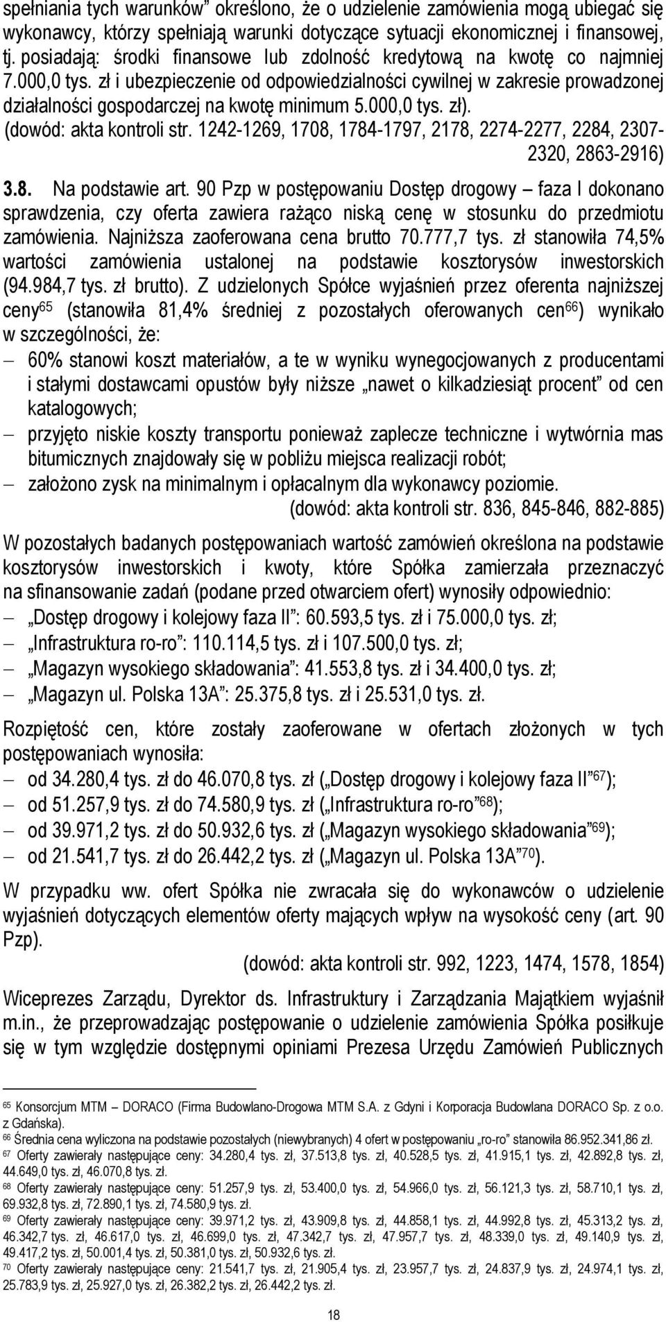 zł i ubezpieczenie od odpowiedzialności cywilnej w zakresie prowadzonej działalności gospodarczej na kwotę minimum 5.000,0 tys. zł). (dowód: akta kontroli str.