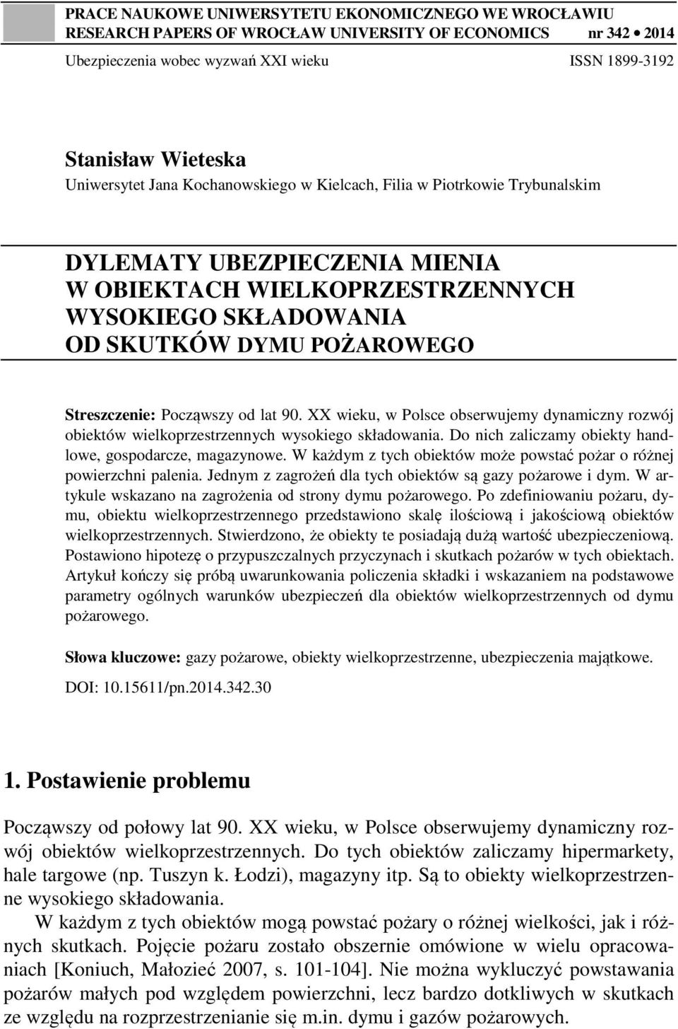 od lat 90. XX wieku, w Polsce obserwujemy dynamiczny rozwój obiektów wielkoprzestrzennych wysokiego składowania. Do nich zaliczamy obiekty handlowe, gospodarcze, magazynowe.