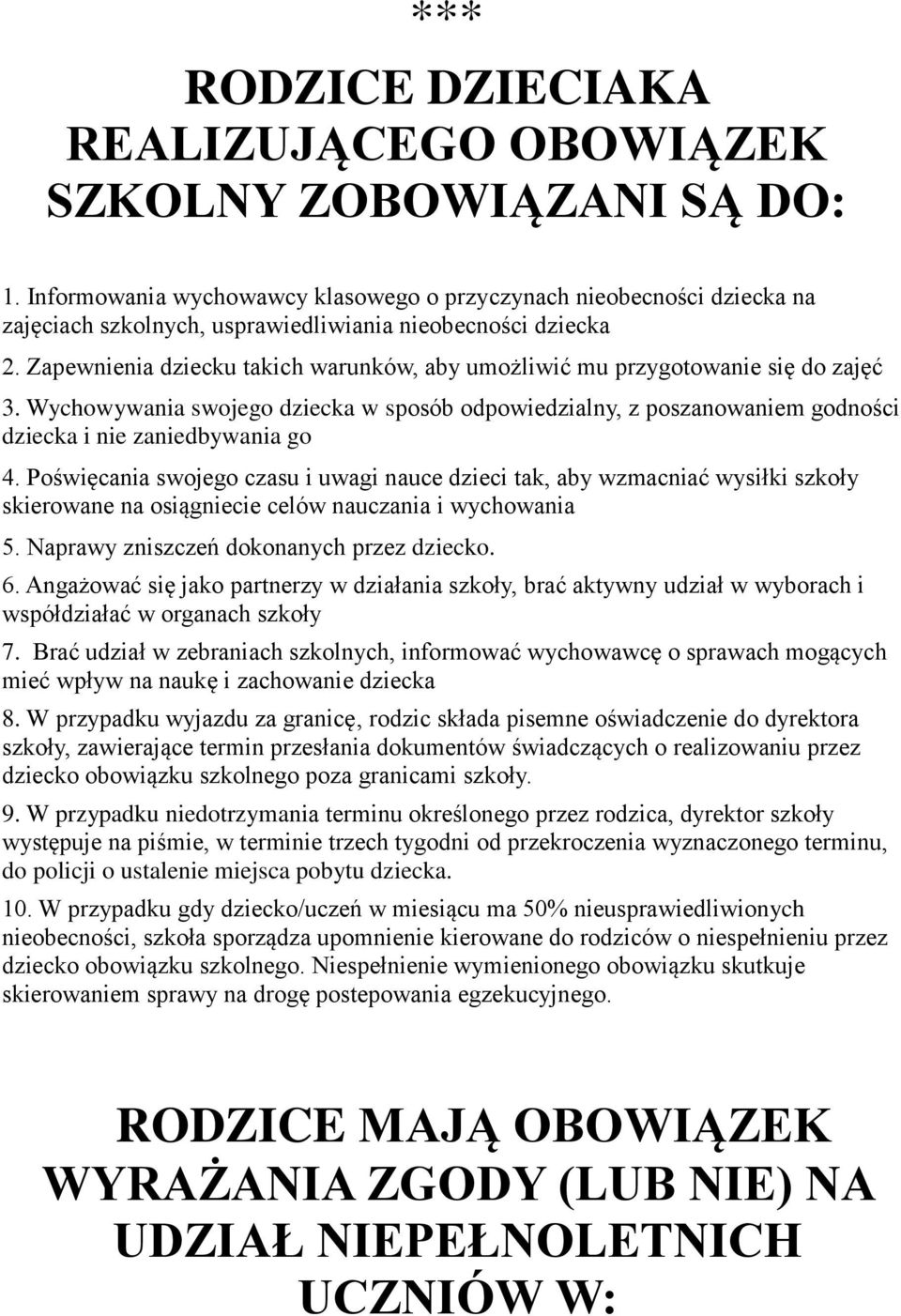 Zapewnienia dziecku takich warunków, aby umożliwić mu przygotowanie się do zajęć 3. Wychowywania swojego dziecka w sposób odpowiedzialny, z poszanowaniem godności dziecka i nie zaniedbywania go 4.