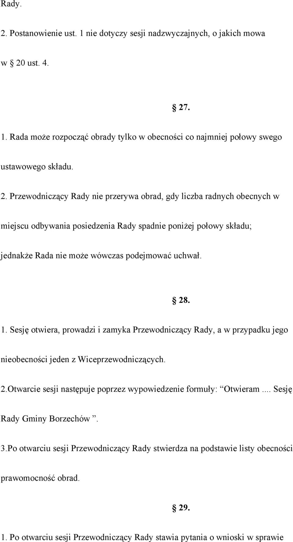 .. Sesję Rady Gminy Borzechów. 3.Po otwarciu sesji Przewodniczący Rady stwierdza na podstawie listy obecności prawomocność obrad. 29. 1.