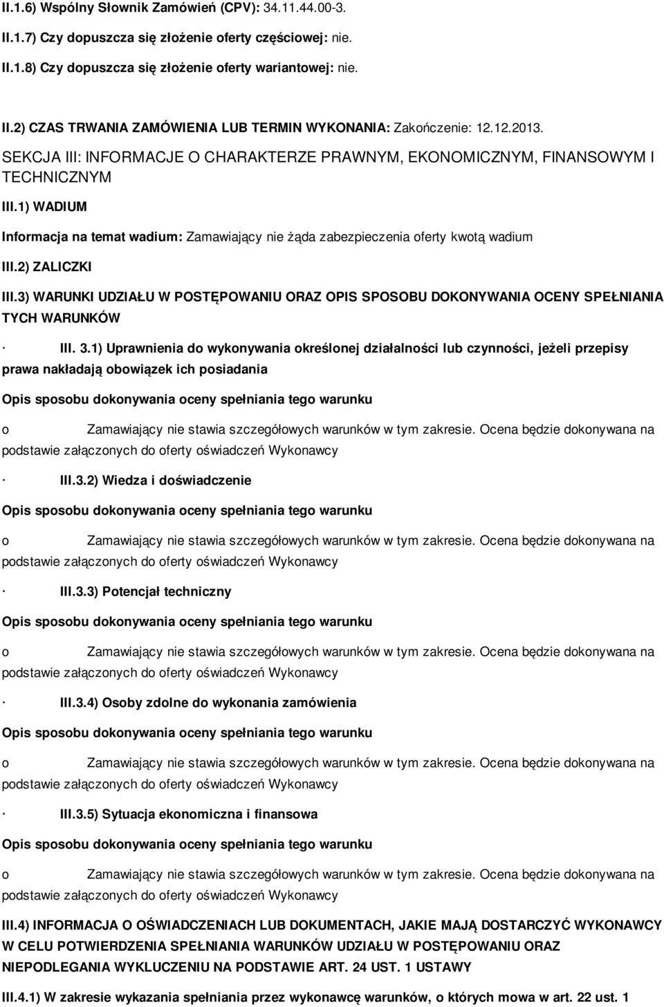 2) ZALICZKI III.3) WARUNKI UDZIAŁU W POSTĘPOWANIU ORAZ OPIS SPOSOBU DOKONYWANIA OCENY SPEŁNIANIA TYCH WARUNKÓW III. 3.