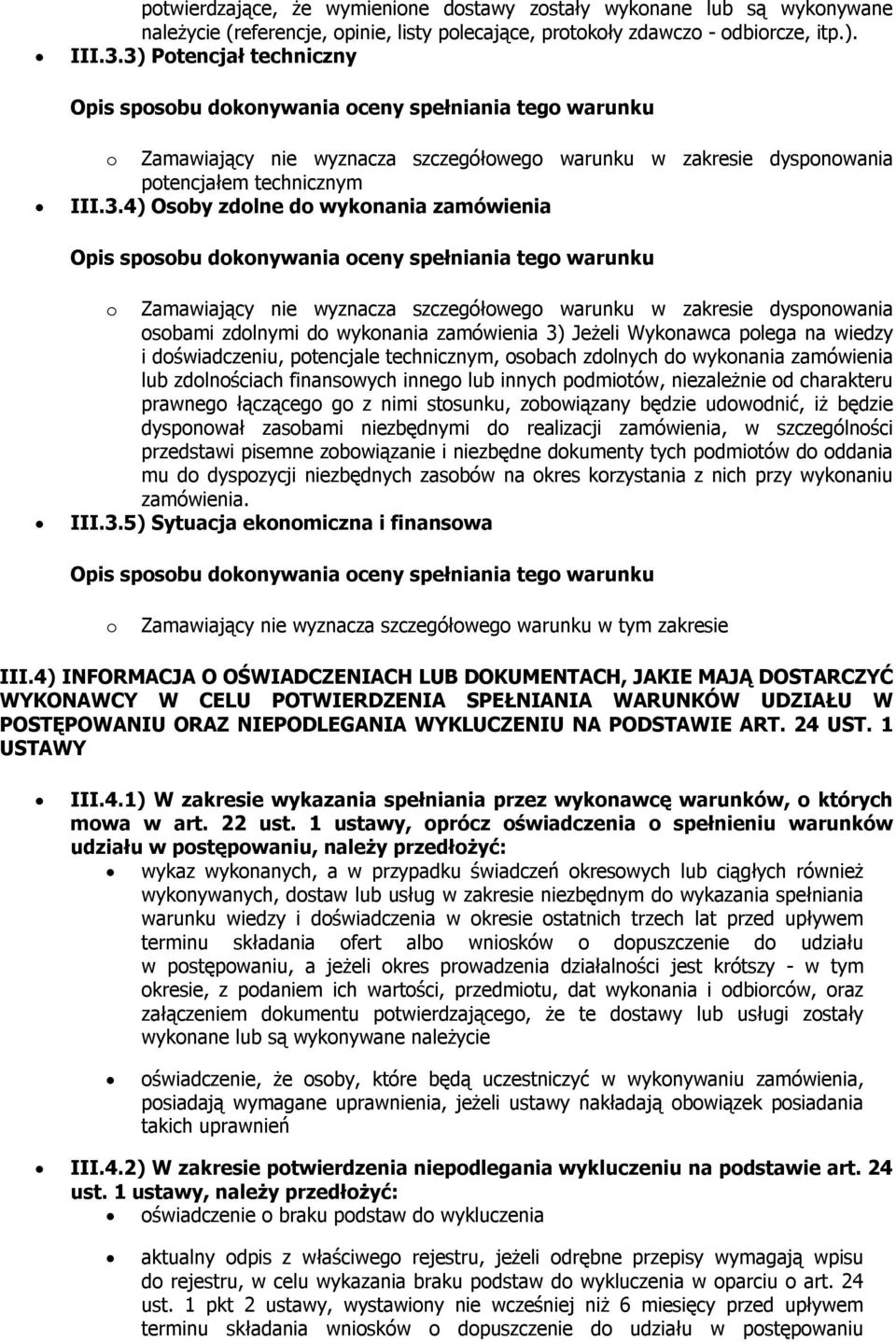 szczegółowego warunku w zakresie dysponowania osobami zdolnymi do wykonania zamówienia 3) Jeżeli Wykonawca polega na wiedzy i doświadczeniu, potencjale technicznym, osobach zdolnych do wykonania