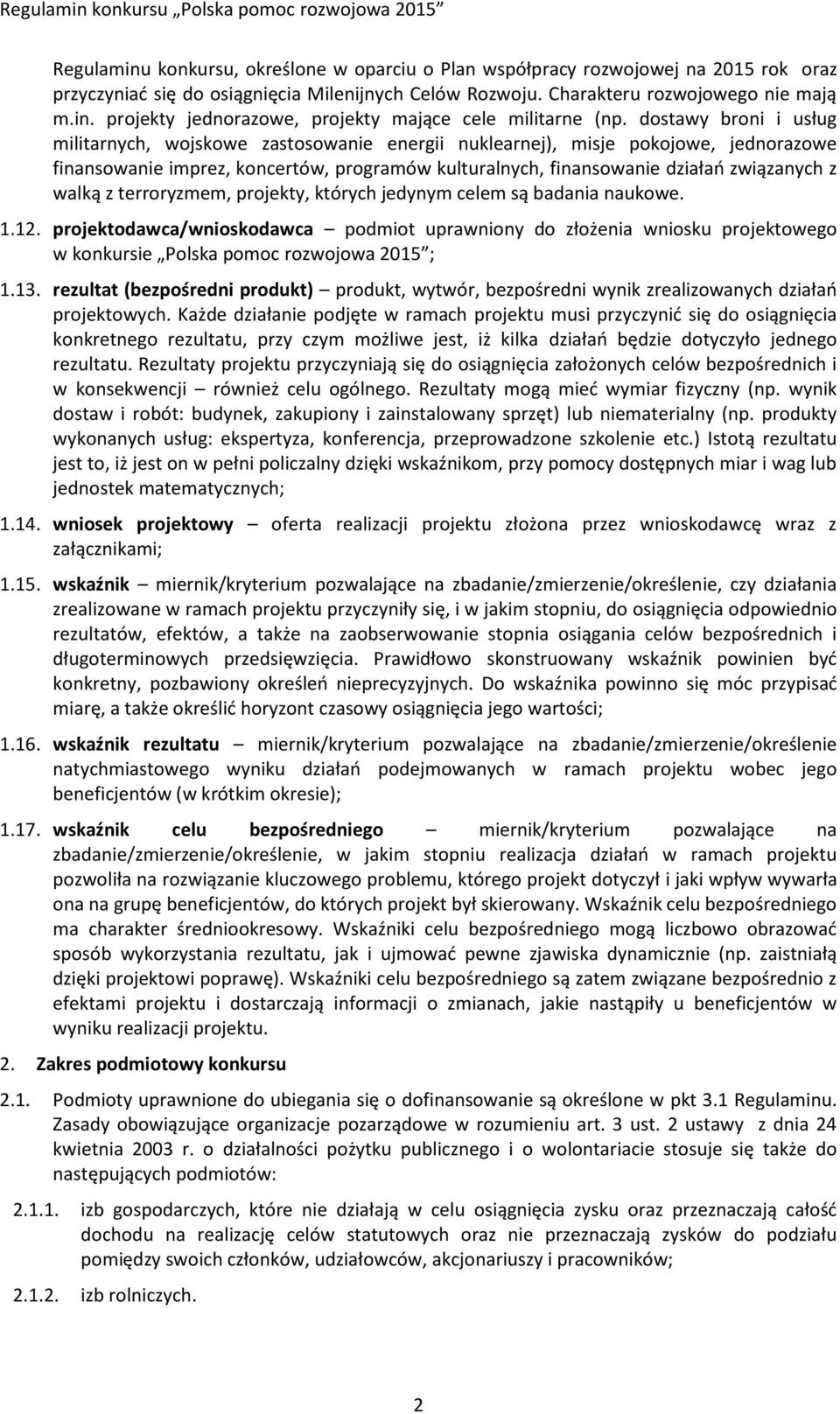 walką z terroryzmem, projekty, których jedynym celem są badania naukowe. 1.12.