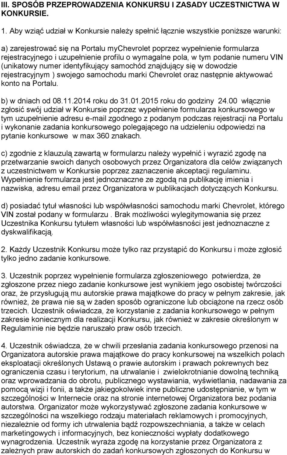 wymagalne pola, w tym podanie numeru VIN (unikatowy numer identyfikujący samochód znajdujący się w dowodzie rejestracyjnym ) swojego samochodu marki Chevrolet oraz następnie aktywować konto na