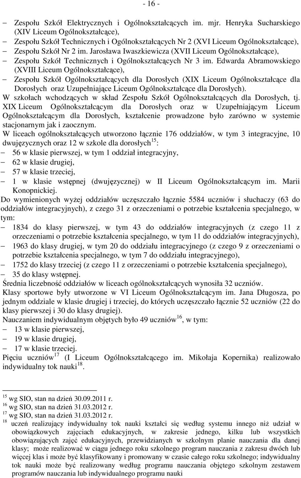 Jarosława Iwaszkiewicza (XVII Liceum Ogólnokształcące), Zespołu Szkół Technicznych i Ogólnokształcących Nr 3 im.