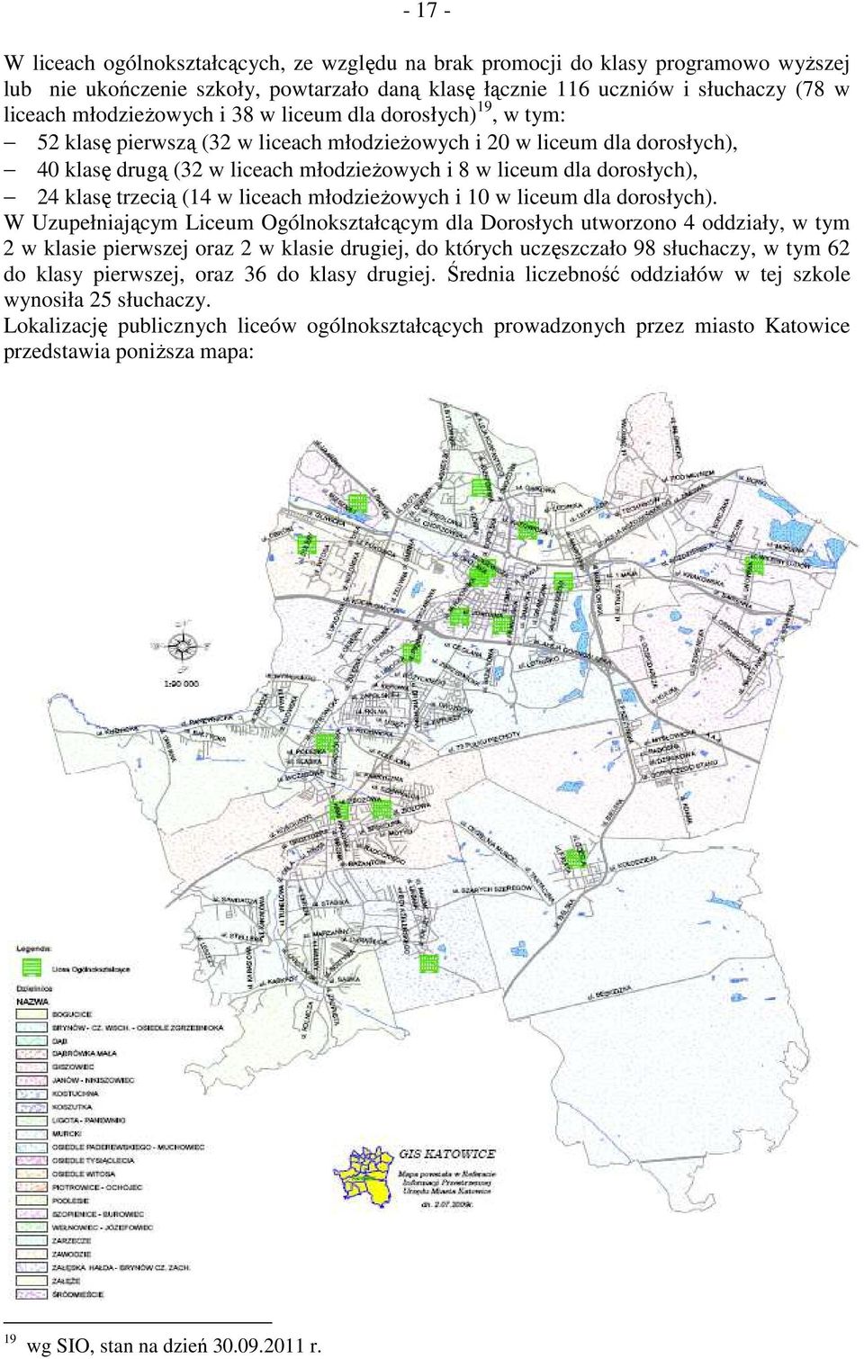 dorosłych), 24 klasę trzecią (14 w liceach młodzieżowych i 10 w liceum dla dorosłych).