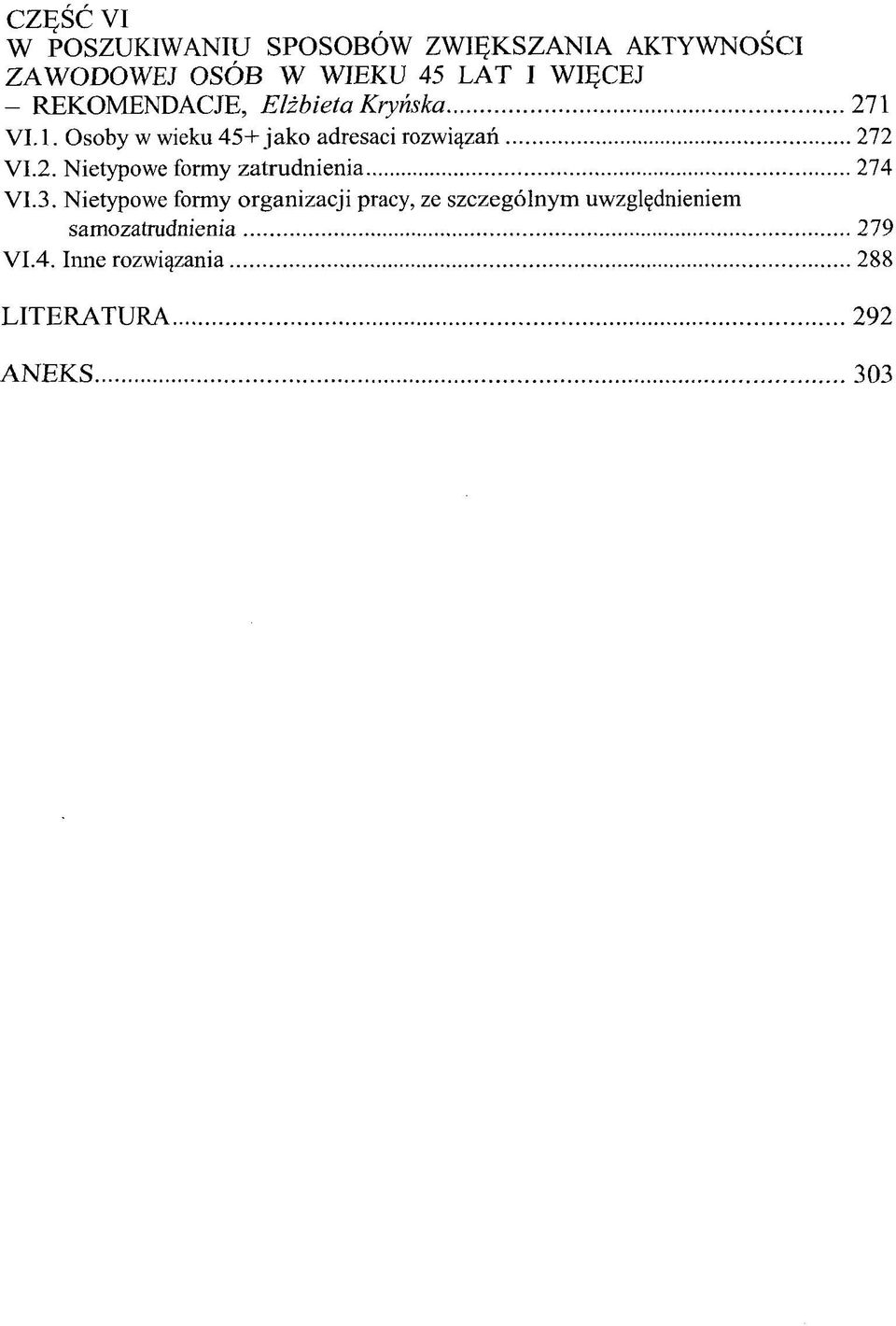 Osoby w wieku 45+jako adresaci rozwi^zan 272 VI.2. Nietypowe formy zatrudnienia 274 VI.3.