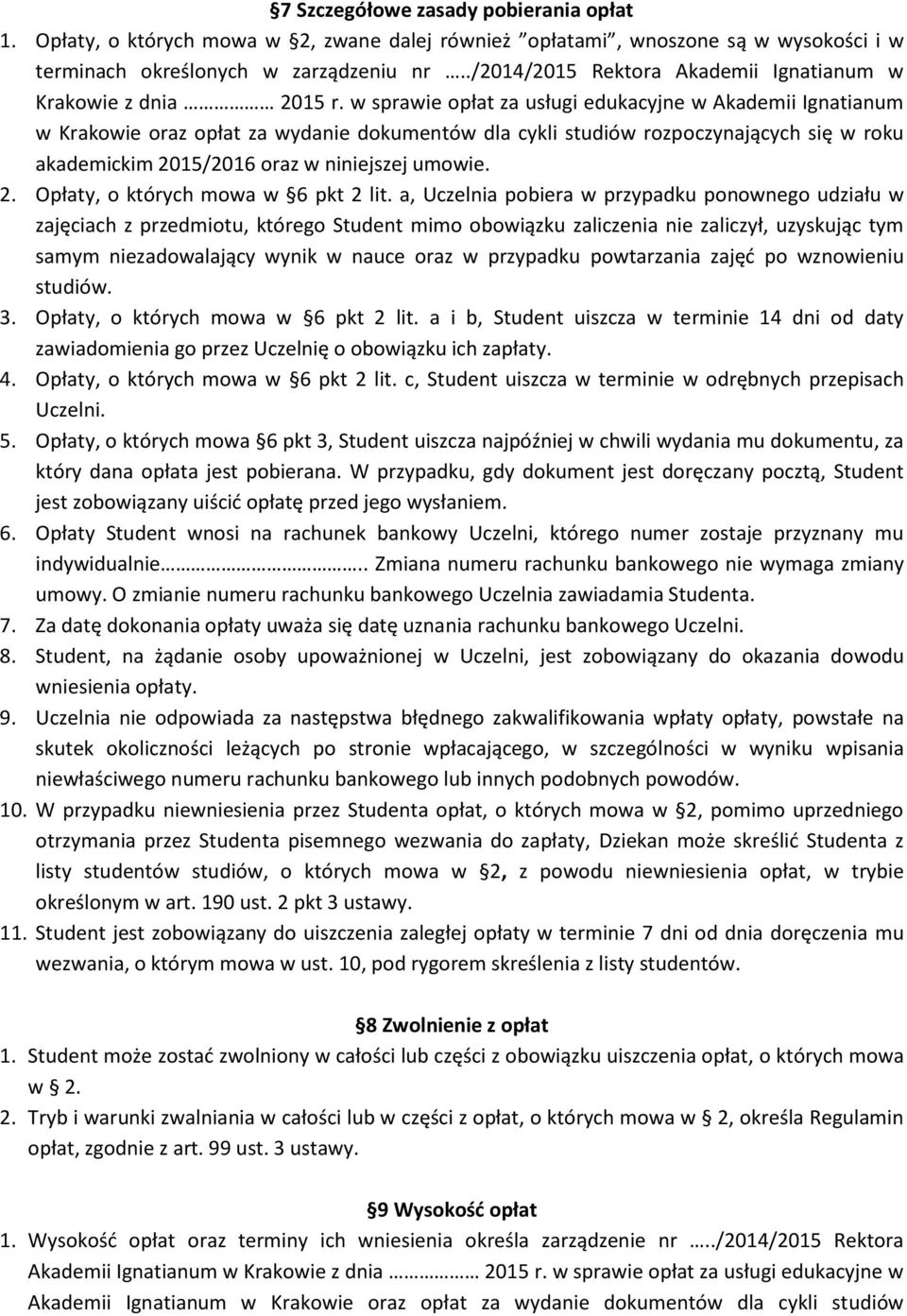 w sprawie opłat za usługi edukacyjne w Akademii Ignatianum w Krakowie oraz opłat za wydanie dokumentów dla cykli studiów rozpoczynających się w roku akademickim 20