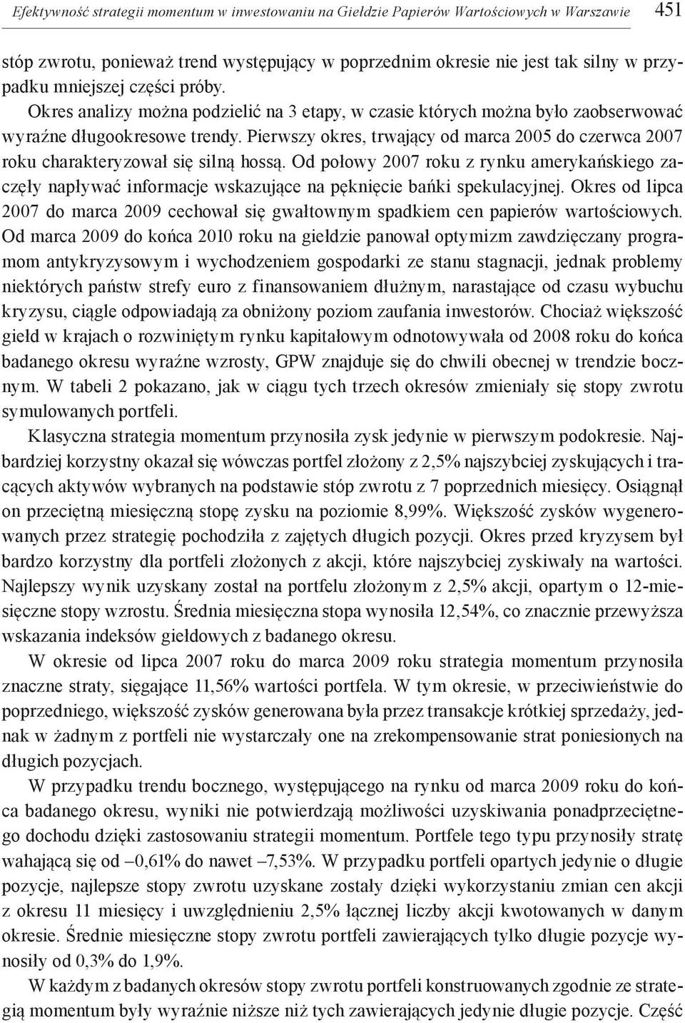 Pierwszy okres, trwający od marca 2005 do czerwca 2007 roku charakteryzował się silną hossą.