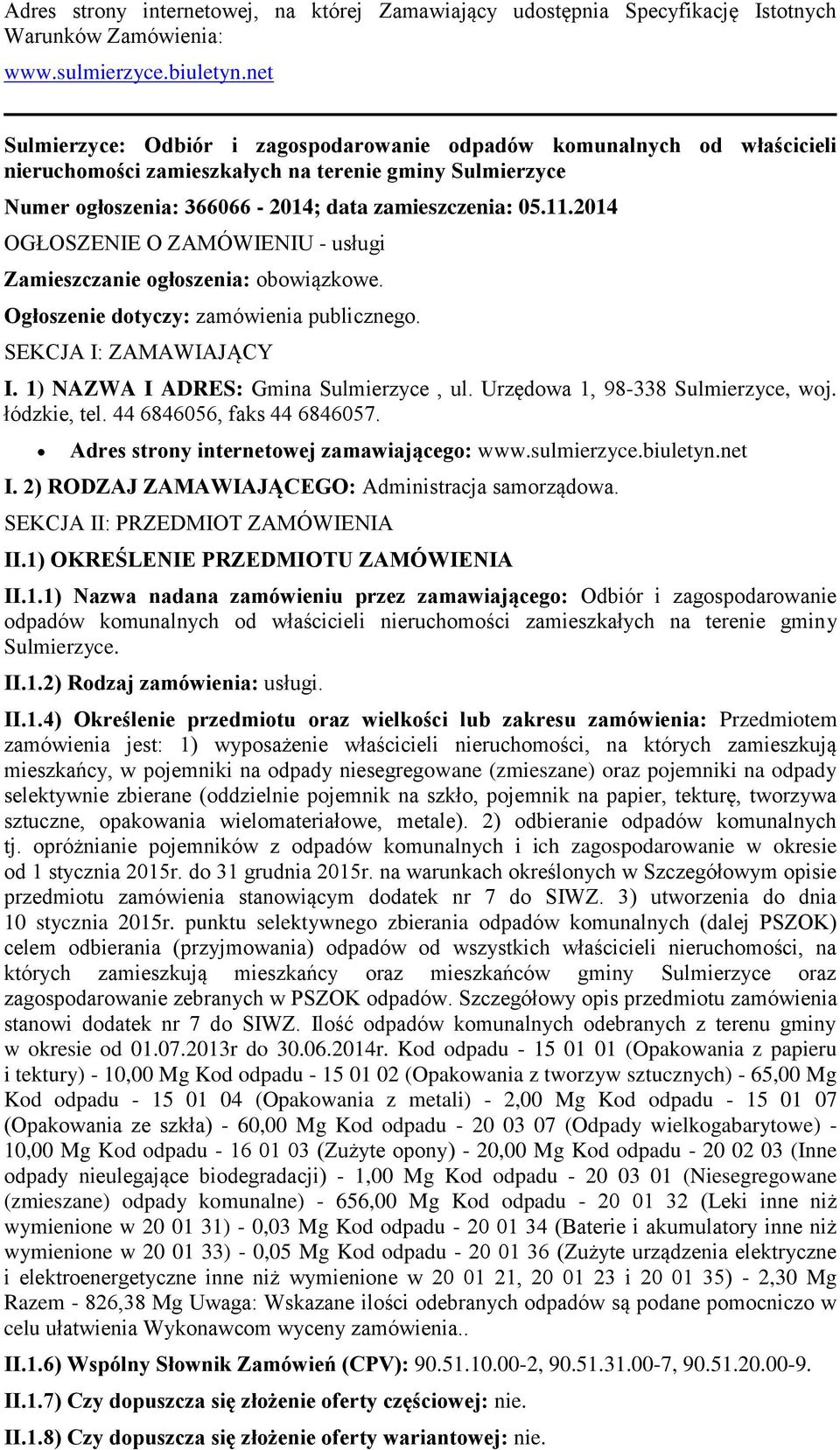 2014 OGŁOSZENIE O ZAMÓWIENIU - usługi Zamieszczanie głszenia: bwiązkwe. Ogłszenie dtyczy: zamówienia publiczneg. SEKCJA I: ZAMAWIAJĄCY I. 1) NAZWA I ADRES: Gmina Sulmierzyce, ul.