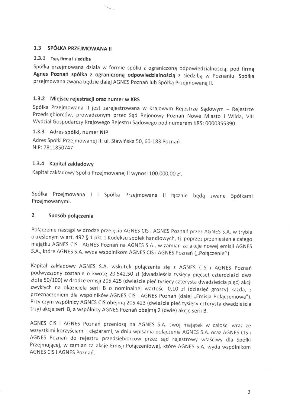 2 Miejsce rejestracji oraz numer w KRS Sp ka Przejmowana ll jest zarejestrowana W Krajowym Rejestrze Sdowym - Rejestrze Przedsiębiorc w, prowadzonym przez Sd Rejonowy Pozna Nowe Miasto i Wilda, Vlll