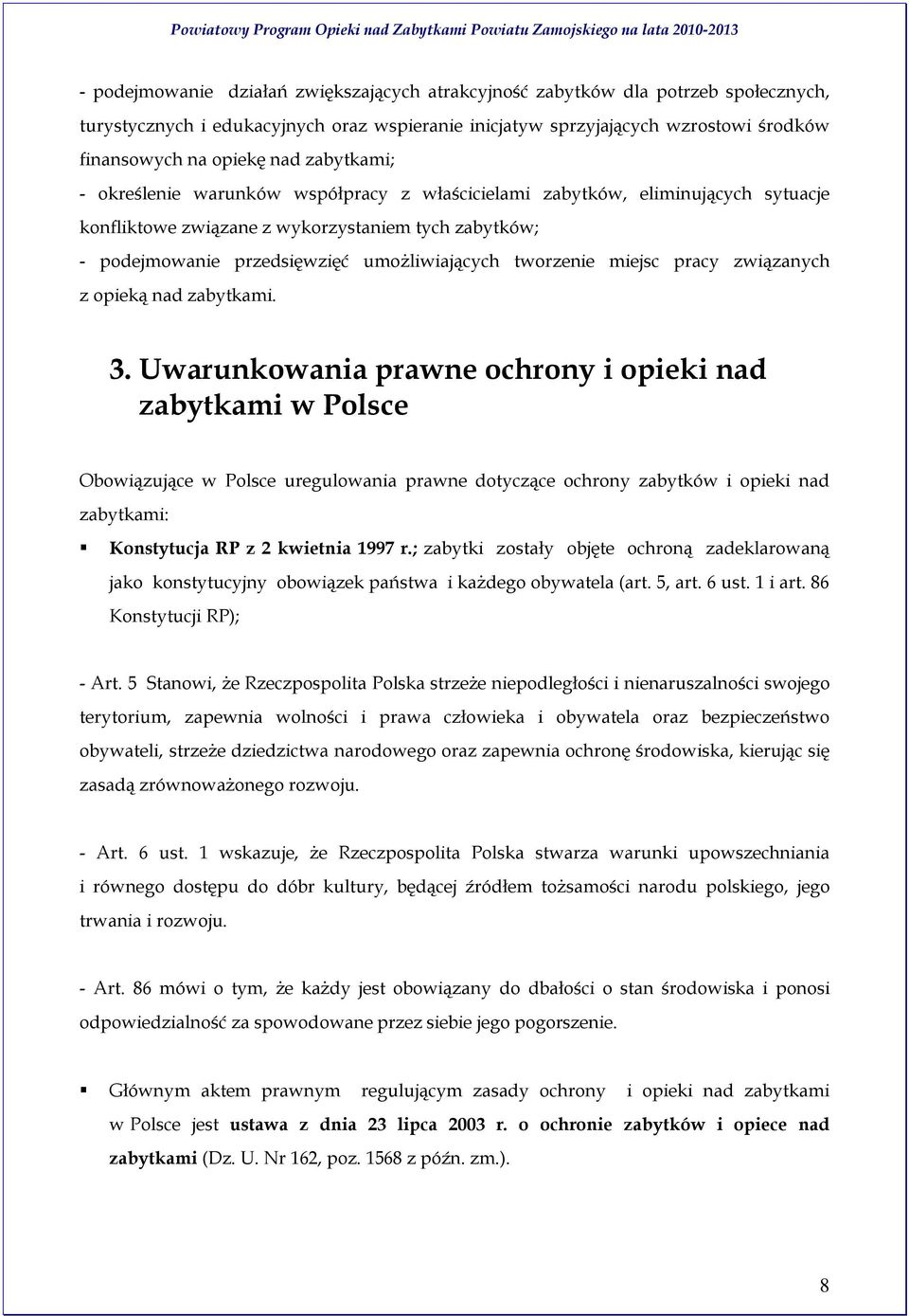 tworzenie miejsc pracy związanych z opieką nad zabytkami. 3.