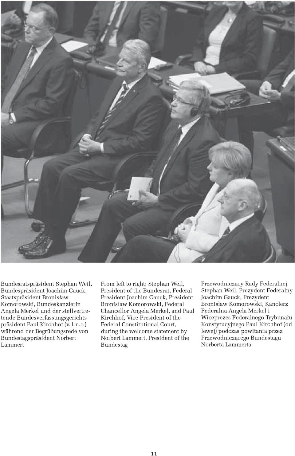 ) während der Begrüßungsrede von Bundestagspräsident Norbert Lammert From left to right: Stephan Weil, President of the Bundesrat, Federal President Joachim Gauck, President Bronisław Komorowski,