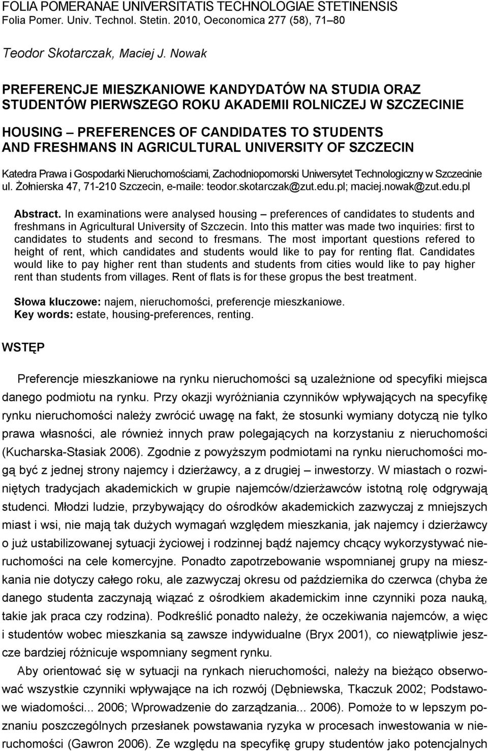 UNIVERSITY OF SZCZECIN Katedra Prawa i Gospodarki Nieruchomościami, Zachodniopomorski Uniwersytet Technologiczny w Szczecinie ul. Żołnierska 47, 71-210 Szczecin, e-maile: teodor.skotarczak@zut.edu.