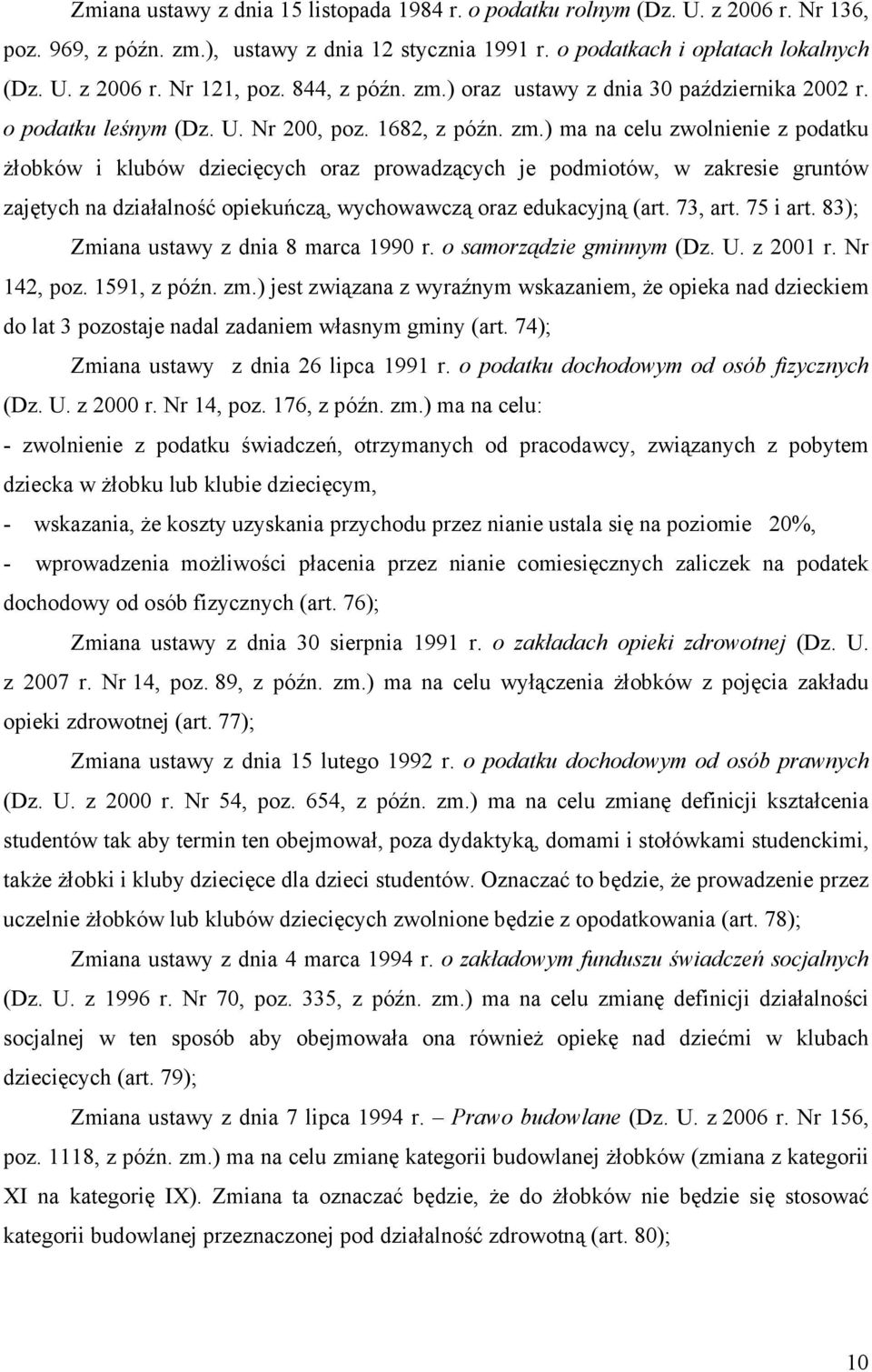 73, art. 75 i art. 83); Zmiana ustawy z dnia 8 marca 1990 r. o samorządzie gminnym (Dz. U. z 2001 r. Nr 142, poz. 1591, z późn. zm.