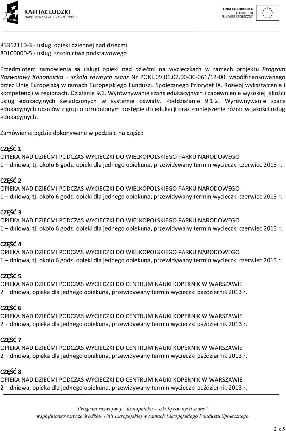 Rozwój wykształcenia i kompetencji w regionach. Działanie 9.1. Wyrównywanie szans edukacyjnych i zapewnienie wysokiej jakości usług edukacyjnych świadczonych w systemie oświaty. Poddziałanie 9.1.2.