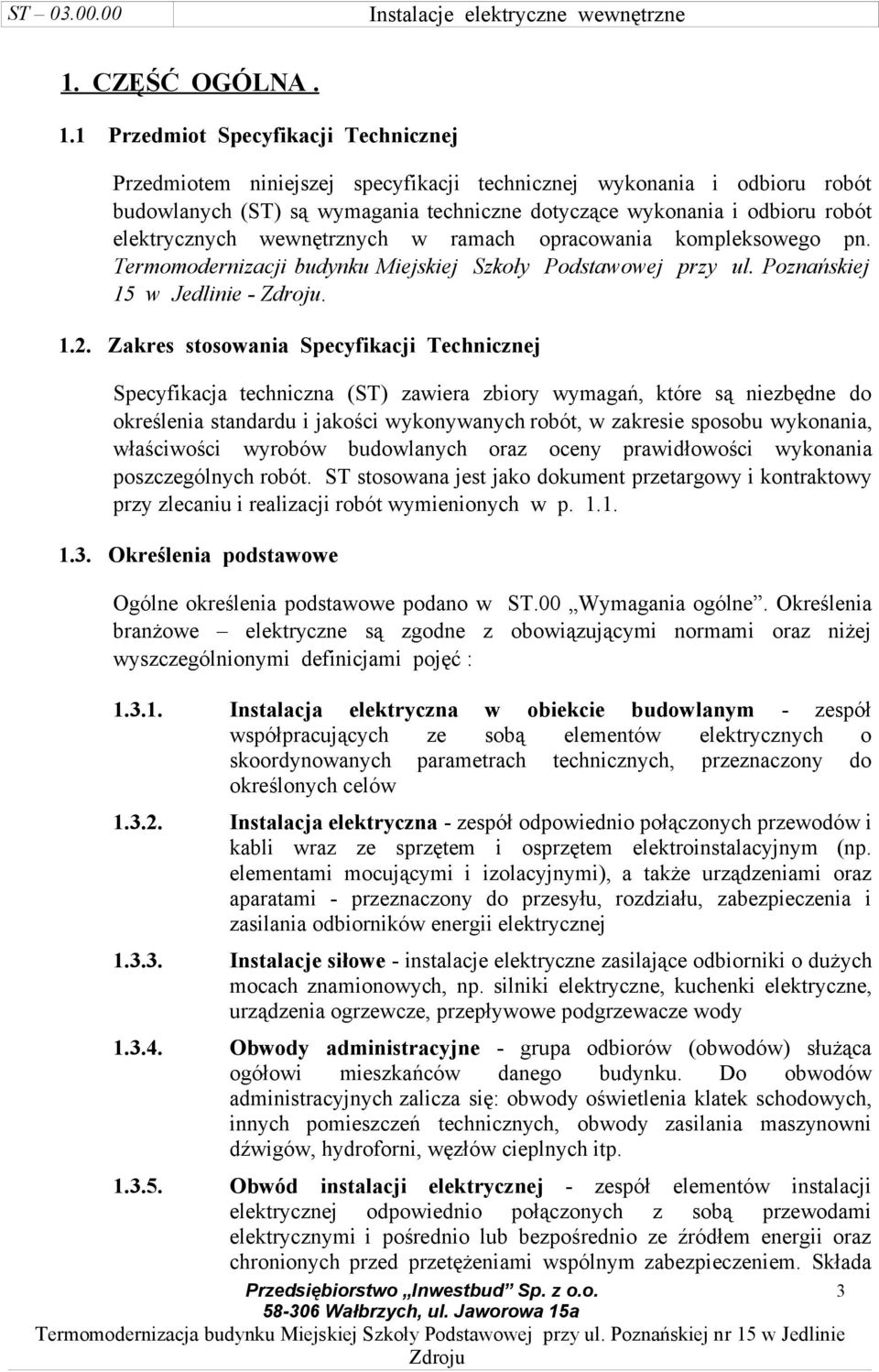 elektrycznych wewnętrznych w ramach opracowania kompleksowego pn. Termomodernizacji budynku Miejskiej Szkoły Podstawowej przy ul. Poznańskiej 15 w Jedlinie -. 1.2.