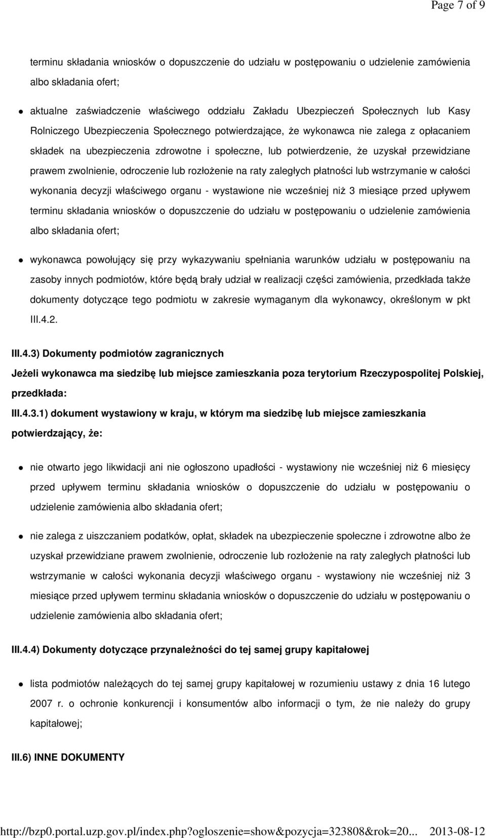 przewidziane prawem zwolnienie, odroczenie lub rozłoŝenie na raty zaległych płatności lub wstrzymanie w całości wykonania decyzji właściwego organu - wystawione nie wcześniej niŝ 3 miesiące przed