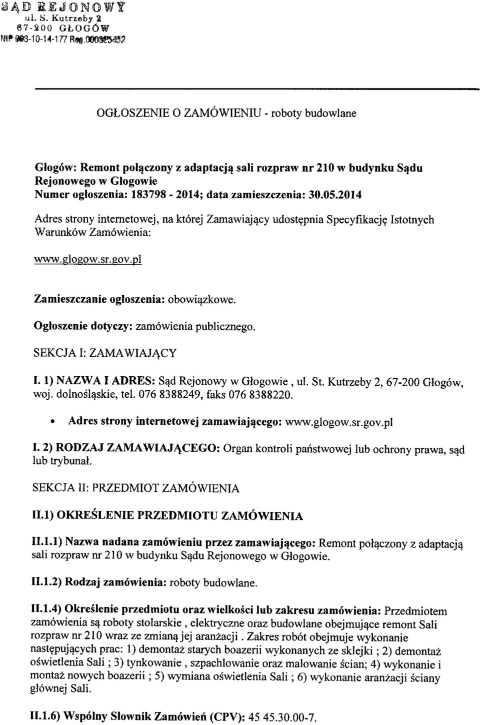 2014 Adres strny internetwej, na której Zamawiający udstępnia Specyfikację Isttnych Warunków Zamówienia: www.gigw.sr.gv.pl Zamieszczanie głszenia: bwiązkwe. Ogłszenie dtyczy: zamówienia publiczneg.