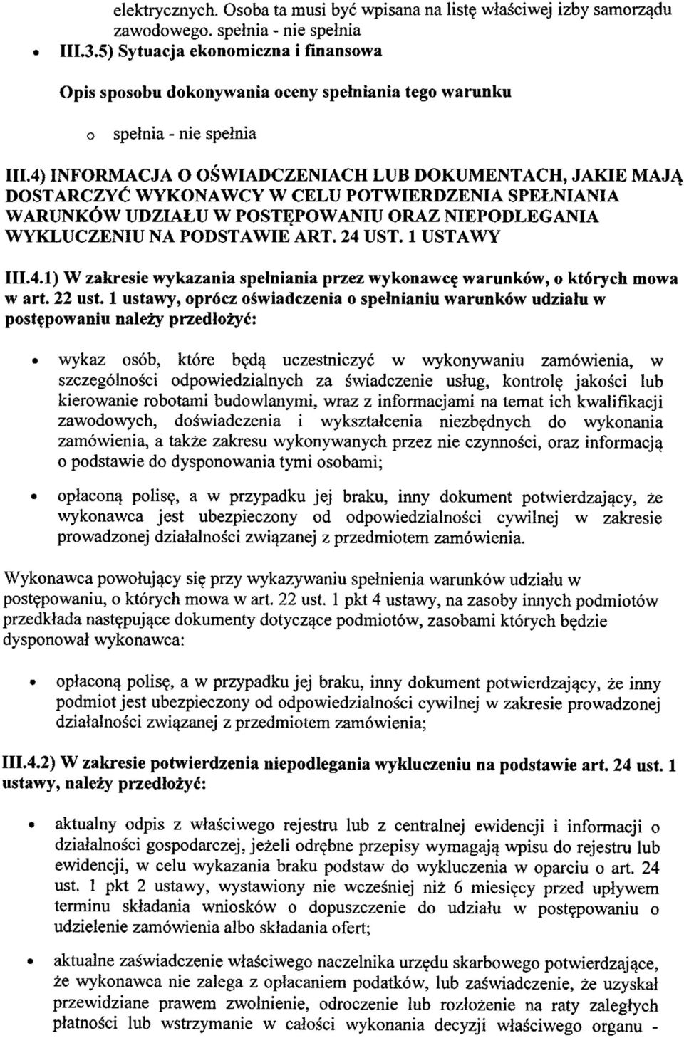 1 USTAWY 111.4.1) W zakresie wykazania spełniania przez wyknawcę warunków, których mwa w art. 22 ust.