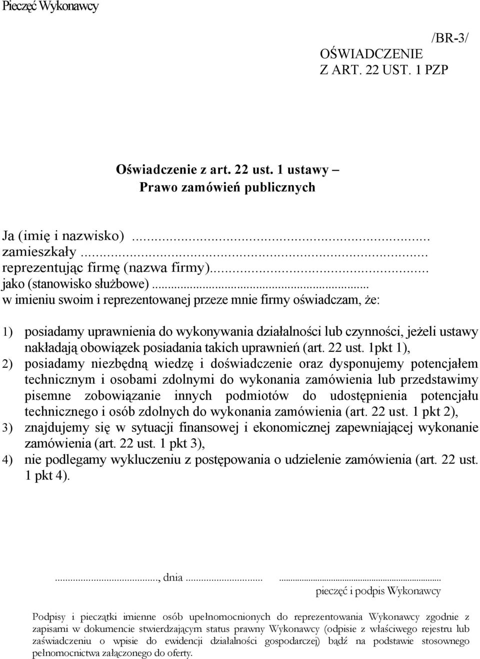 .. w imieniu swoim i reprezentowanej przeze mnie firmy oświadczam, że: 1) posiadamy uprawnienia do wykonywania działalności lub czynności, jeżeli ustawy nakładają obowiązek posiadania takich