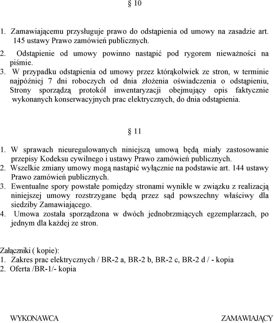 opis faktycznie wykonanych konserwacyjnych prac elektrycznych, do dnia odstąpienia. 11 1.