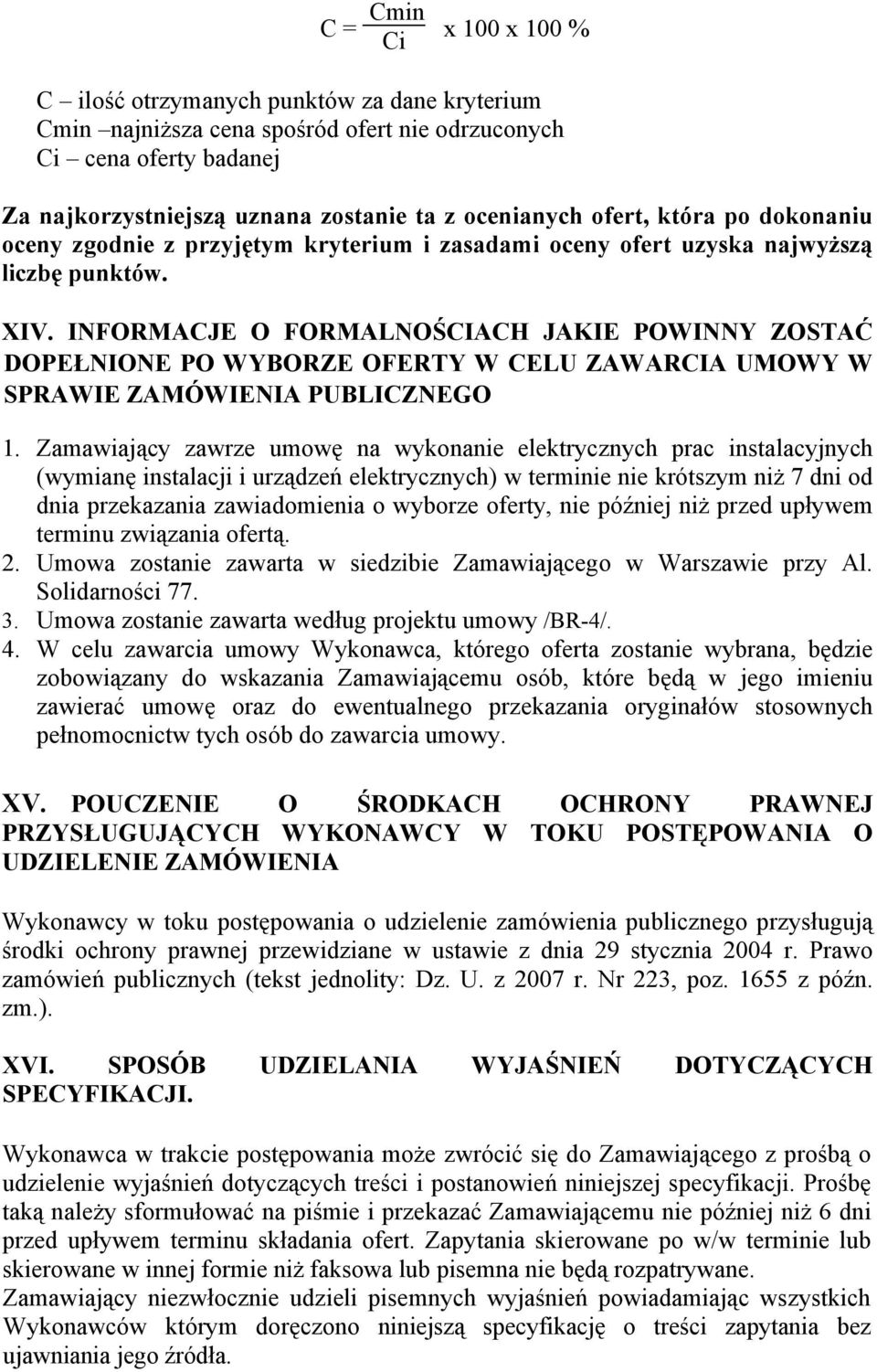 INFORMACJE O FORMALNOŚCIACH JAKIE POWINNY ZOSTAĆ DOPEŁNIONE PO WYBORZE OFERTY W CELU ZAWARCIA UMOWY W SPRAWIE ZAMÓWIENIA PUBLICZNEGO 1.