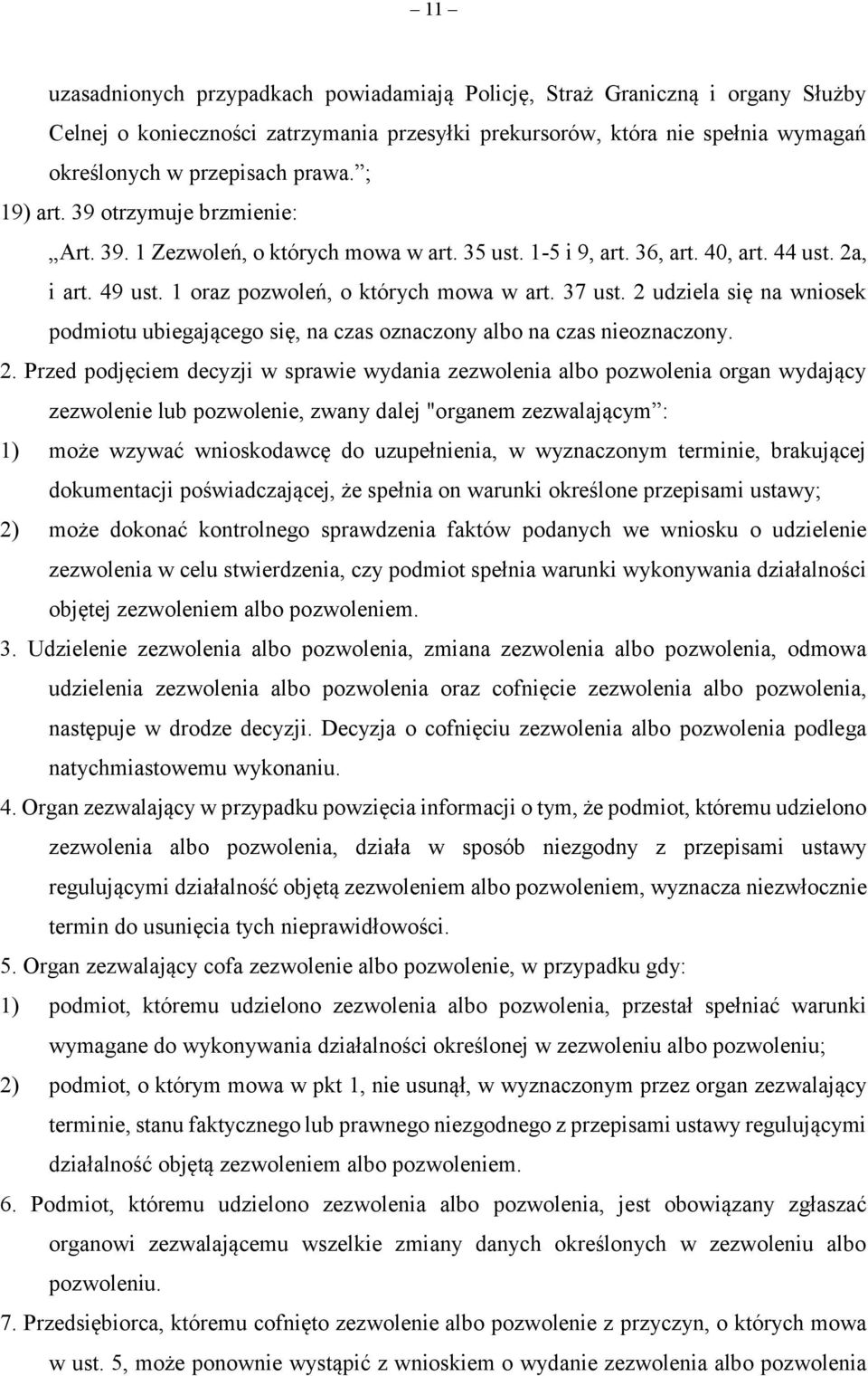 2 udziela się na wniosek podmiotu ubiegającego się, na czas oznaczony albo na czas nieoznaczony. 2.