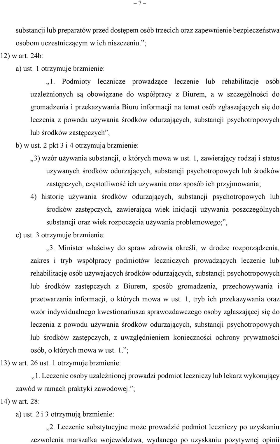 zgłaszających się do leczenia z powodu używania środków odurzających, substancji psychotropowych lub środków zastępczych, b) w ust.