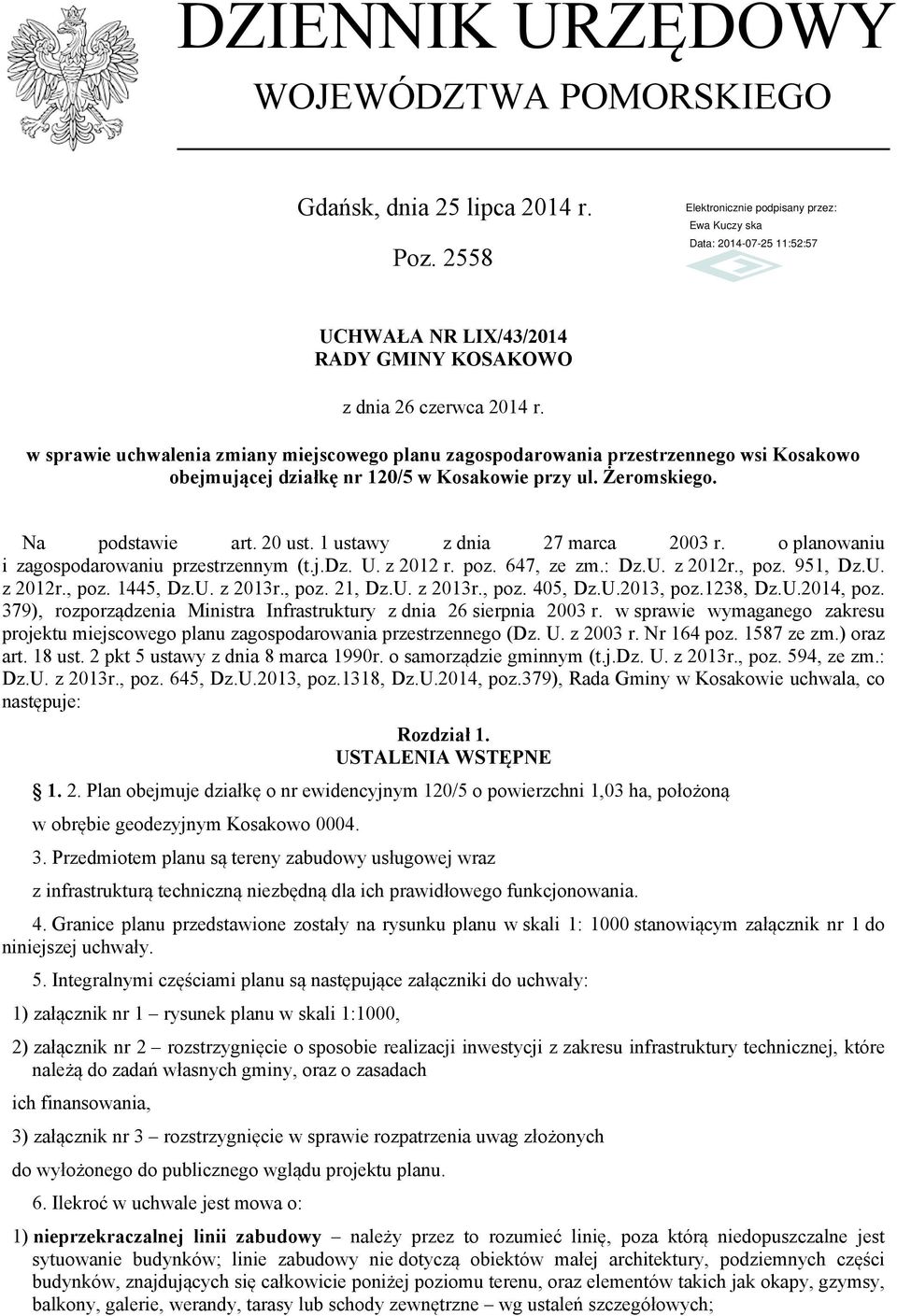 1 ustawy z dnia 27 marca 2003 r. o planowaniu i zagospodarowaniu przestrzennym (t.j.dz. U. z 2012 r. poz. 647, ze zm.: Dz.U. z 2012r., poz. 951, Dz.U. z 2012r., poz. 1445, Dz.U. z 2013r., poz. 21, Dz.