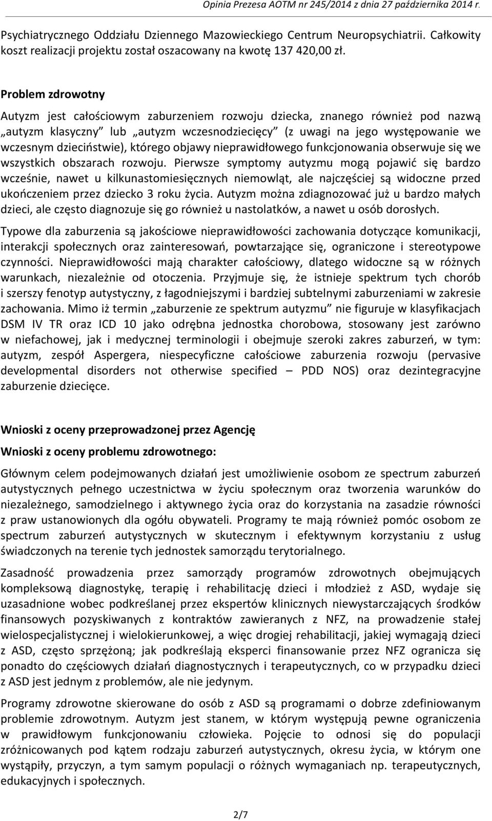 którego objawy nieprawidłowego funkcjonowania obserwuje się we wszystkich obszarach rozwoju.