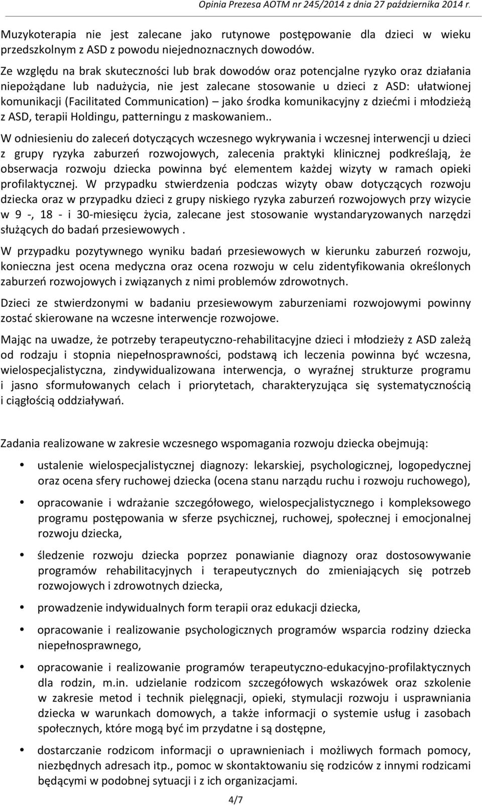 Communication) jako środka komunikacyjny z dziećmi i młodzieżą z ASD, terapii Holdingu, patterningu z maskowaniem.