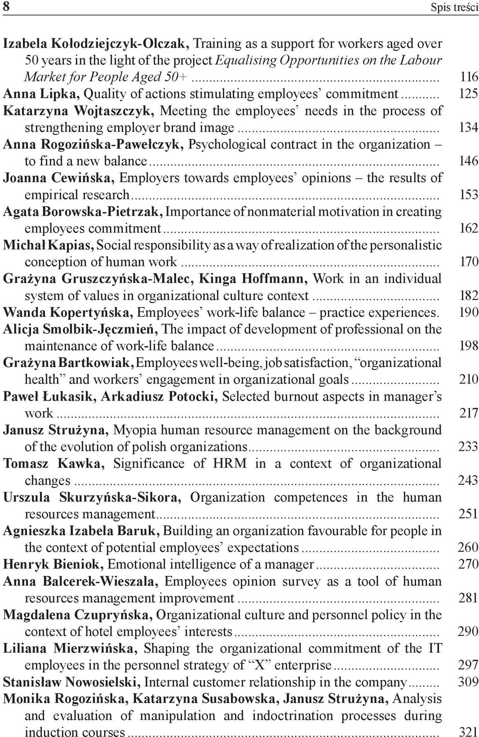 .. 134 Anna Rogozińska-Pawełczyk, Psychological contract in the organization to find a new balance... 146 Joanna Cewińska, Employers towards employeesʼ opinions the results of empirical research.