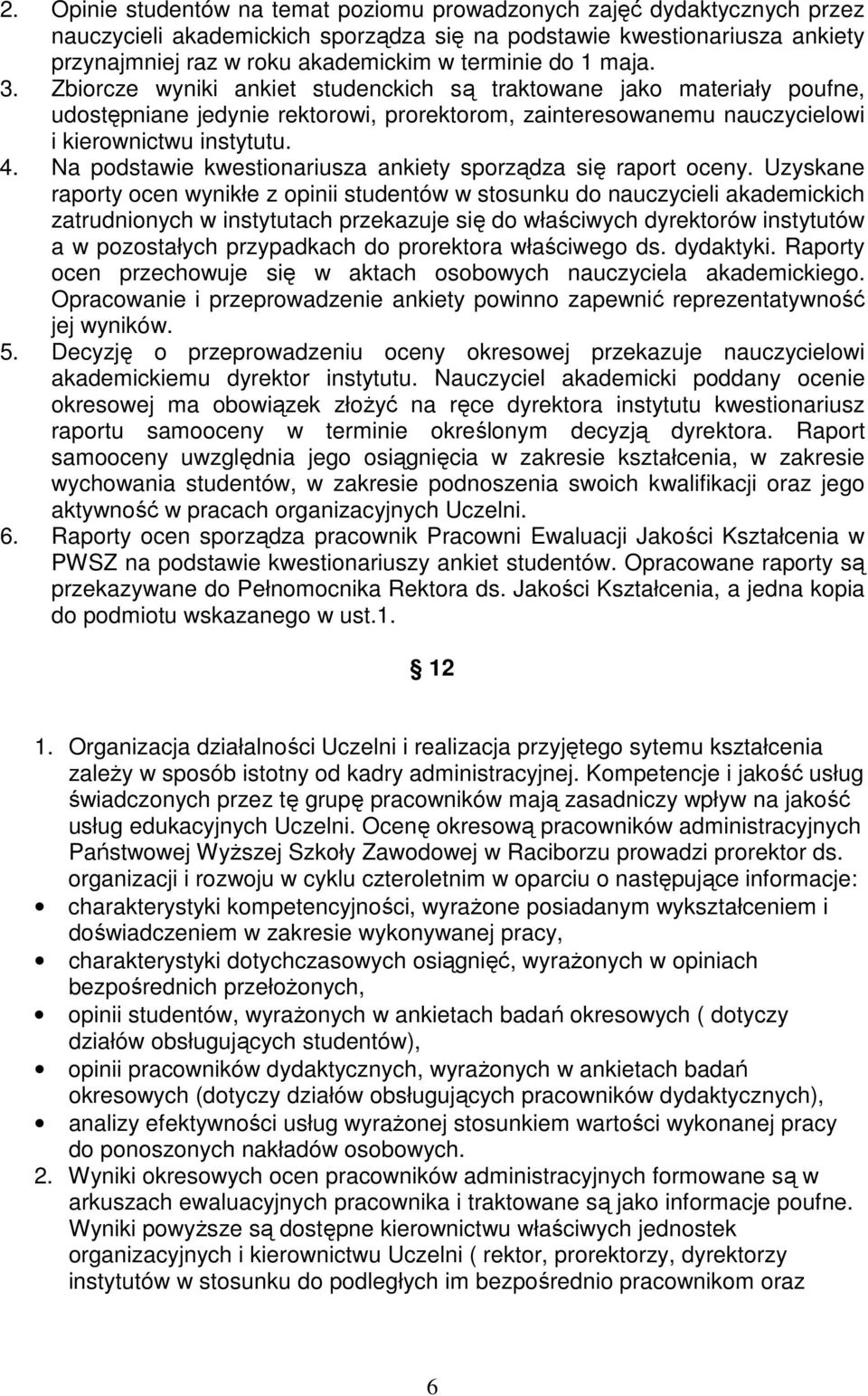 Na podstawie kwestionariusza ankiety sporządza się raport oceny.