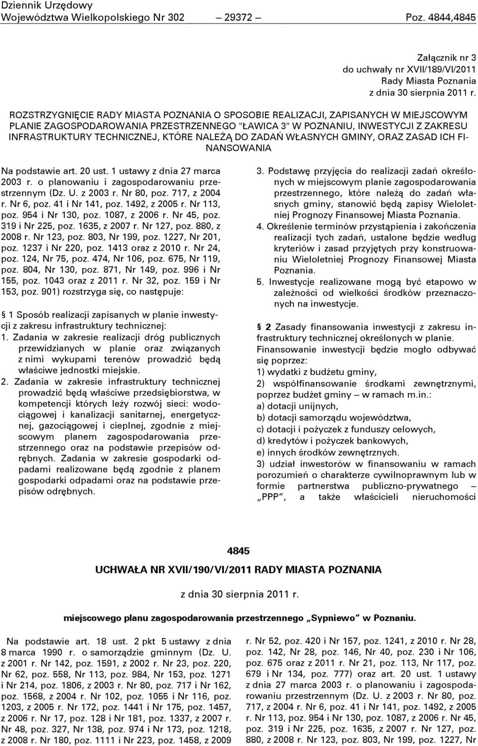 KTÓRE NALEŻĄ DO ZADAĈ WŁASNYCH GMINY, ORAZ ZASAD ICH FI- NANSOWANIA Na podstawie art. 20 ust. 1 ustawy z dnia 27 marca 2003 r. o planowaniu i zagospodarowaniu przestrzennym (Dz. U. z 2003 r.