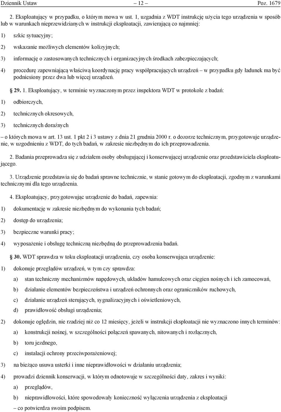 elementów kolizyjnych; 3) informację o zastosowanych technicznych i organizacyjnych środkach zabezpieczających; 4) procedurę zapewniającą właściwą koordynację pracy współpracujących urządzeń w