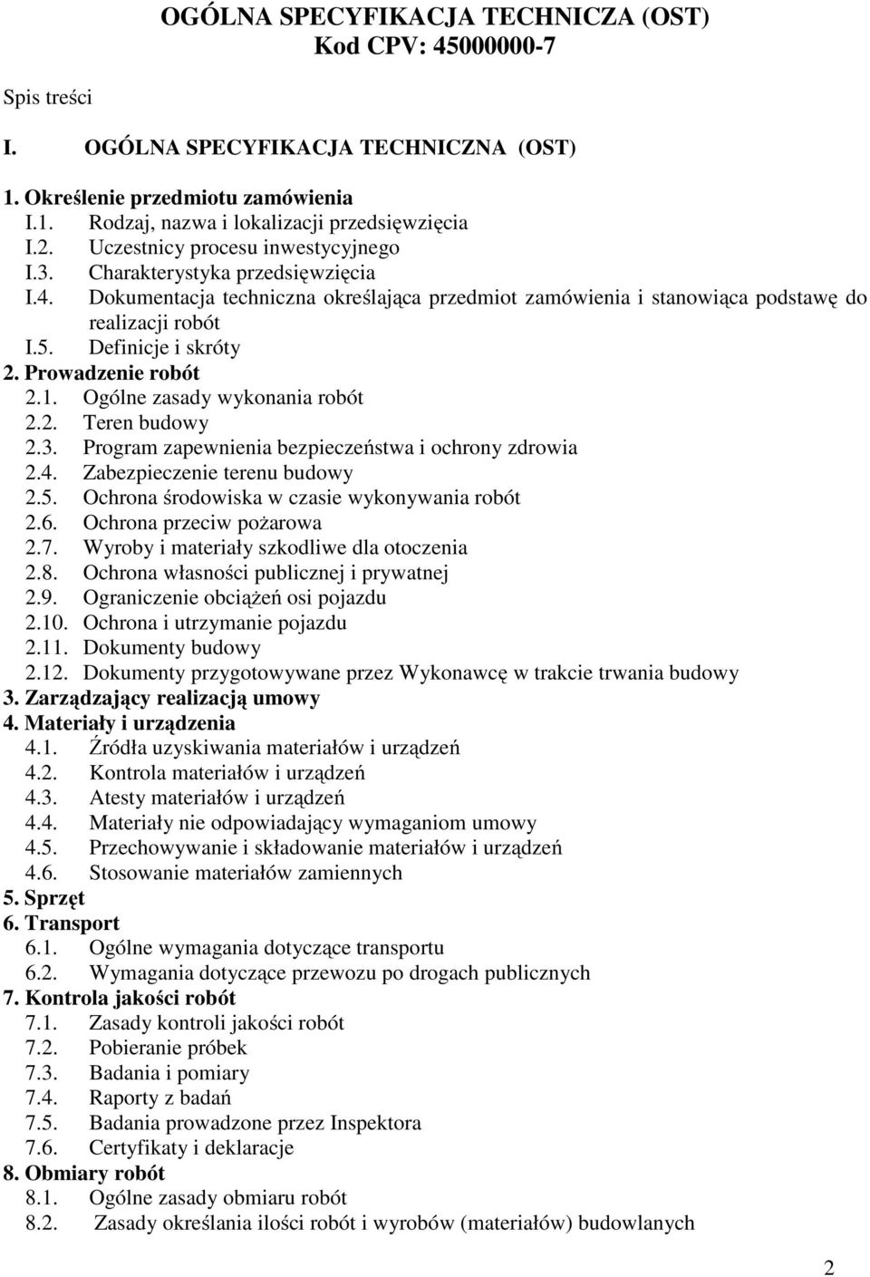 Definicje i skróty 2. Prowadzenie robót 2.1. Ogólne zasady wykonania robót 2.2. Teren budowy 2.3. Program zapewnienia bezpieczeństwa i ochrony zdrowia 2.4. Zabezpieczenie terenu budowy 2.5.