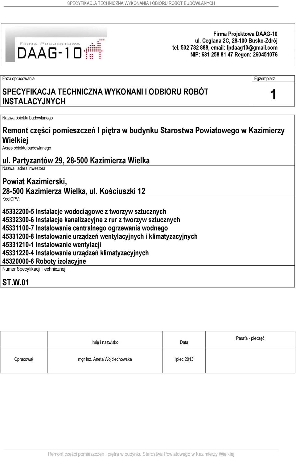 budynku Starostwa Powiatowego w Kazimierzy Wielkiej Adres obiektu budowlanego ul. Partyzantów 29, 28-500 Kazimierza Wielka Nazwa i adres inwestora Powiat Kazimierski, 28-500 Kazimierza Wielka, ul.