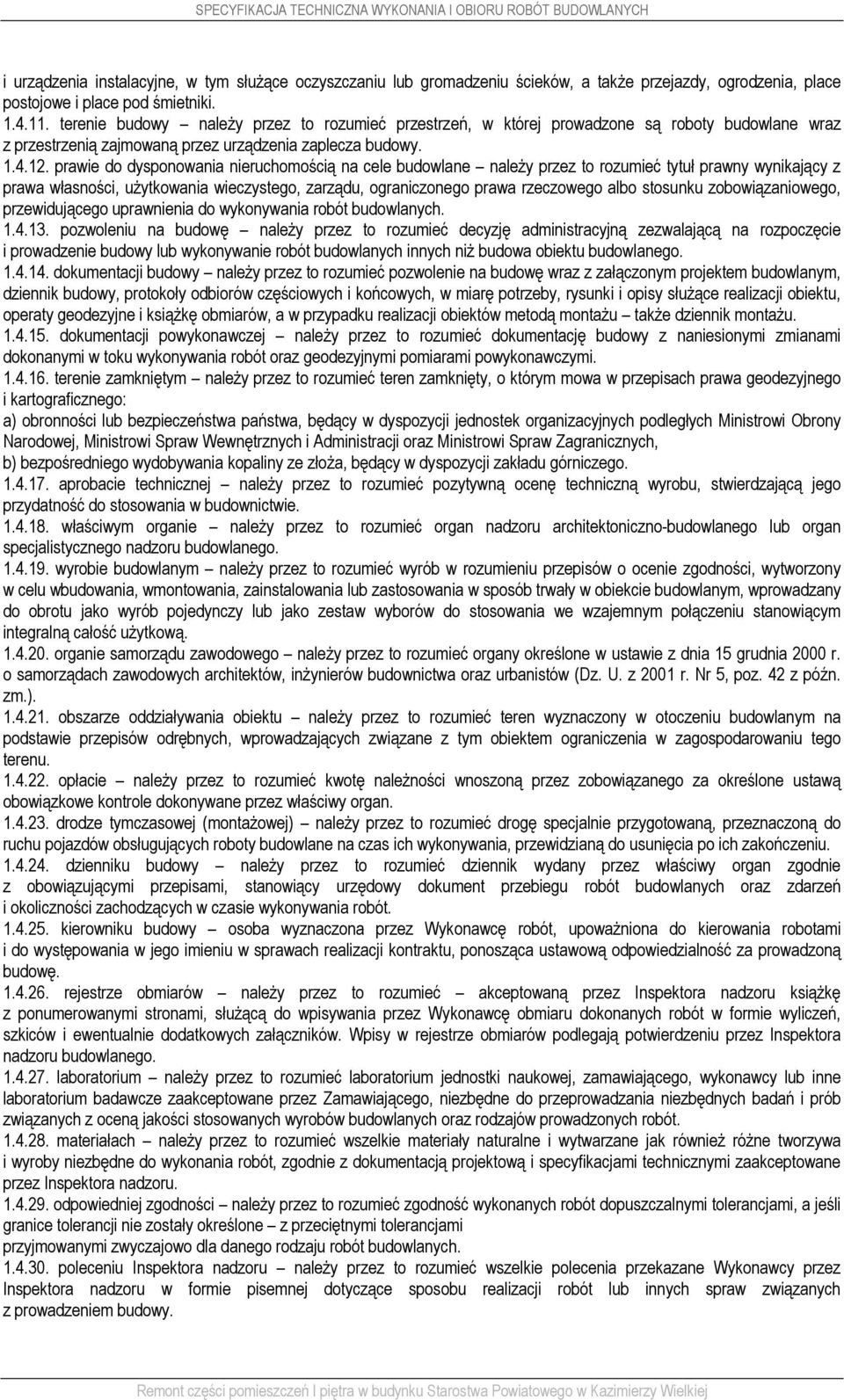 prawie do dysponowania nieruchomością na cele budowlane należy przez to rozumieć tytuł prawny wynikający z prawa własności, użytkowania wieczystego, zarządu, ograniczonego prawa rzeczowego albo