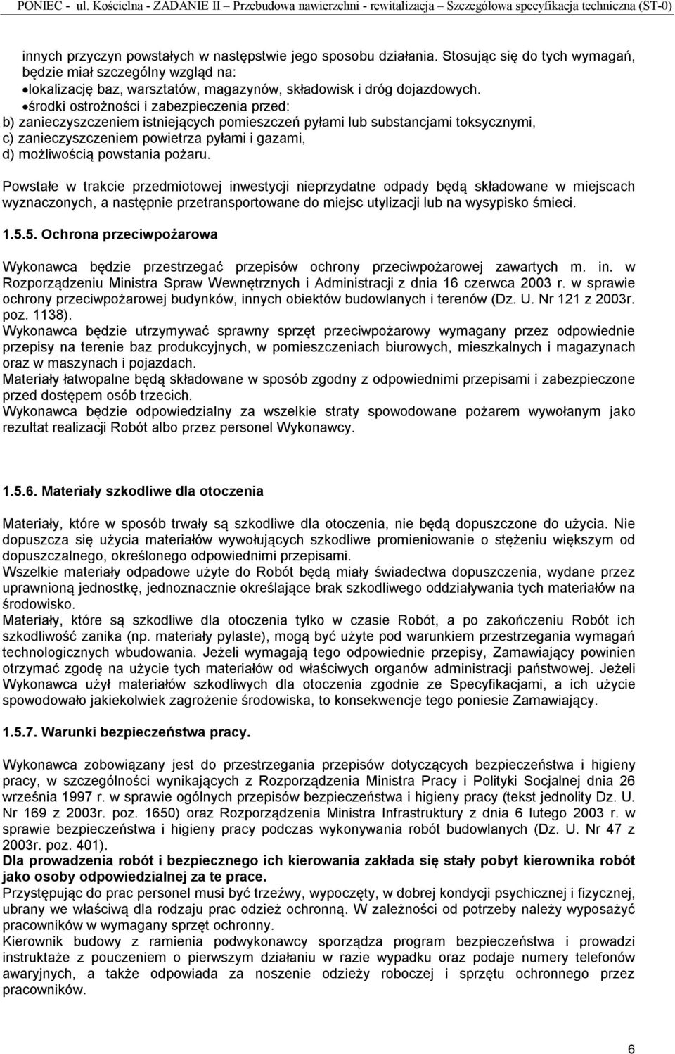 środki ostrożności i zabezpieczenia przed: b) zanieczyszczeniem istniejących pomieszczeń pyłami lub substancjami toksycznymi, c) zanieczyszczeniem powietrza pyłami i gazami, d) możliwością powstania