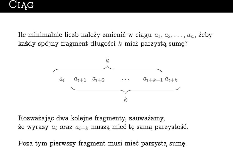 k a i a i+1 a i+2 : : : a i+k 1 a i+k Rozważając dwa kolejne fragmenty,