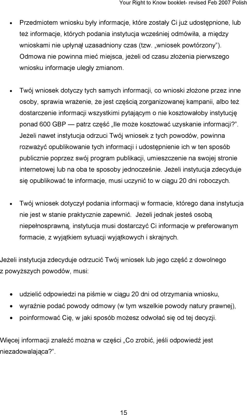 Twój wniosek dotyczy tych samych informacji, co wnioski złożone przez inne osoby, sprawia wrażenie, że jest częścią zorganizowanej kampanii, albo też dostarczenie informacji wszystkimi pytającym o