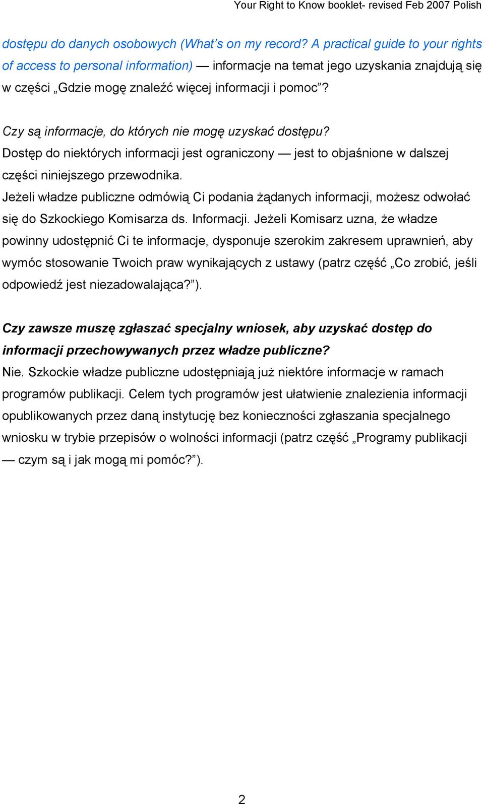 Czy są informacje, do których nie mogę uzyskać dostępu? Dostęp do niektórych informacji jest ograniczony jest to objaśnione w dalszej części niniejszego przewodnika.