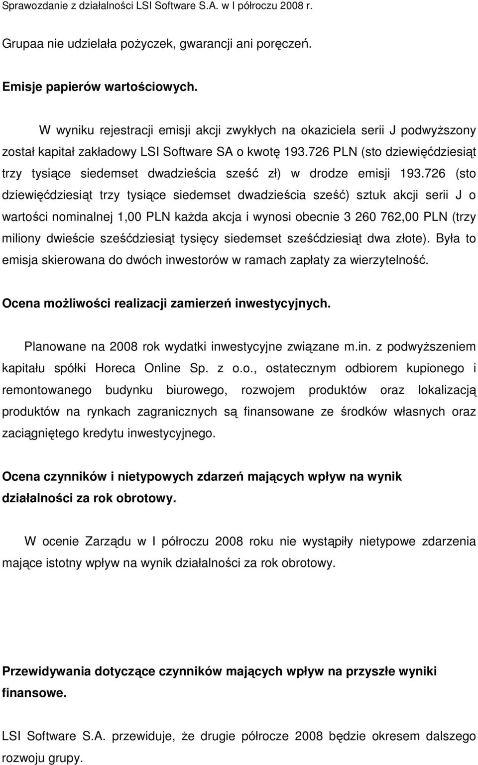726 PLN (sto dziewięćdziesiąt trzy tysiące siedemset dwadzieścia sześć zł) w drodze emisji 193.
