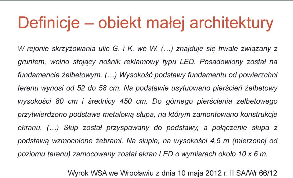 Na podstawie usytuowano pierścień żelbetowy wysokości 80 cm i średnicy 450 cm.