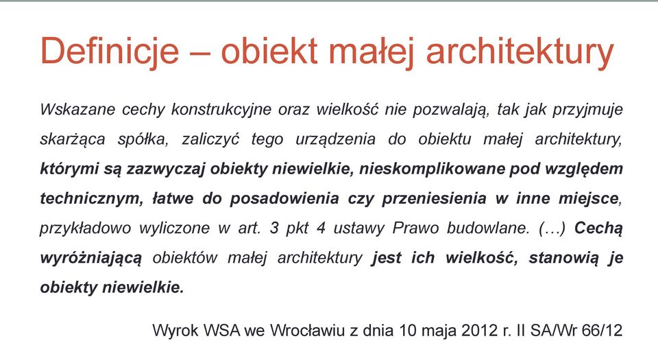 technicznym, łatwe do posadowienia czy przeniesienia w inne miejsce, przykładowo wyliczone w art. 3 pkt 4 ustawy Prawo budowlane.