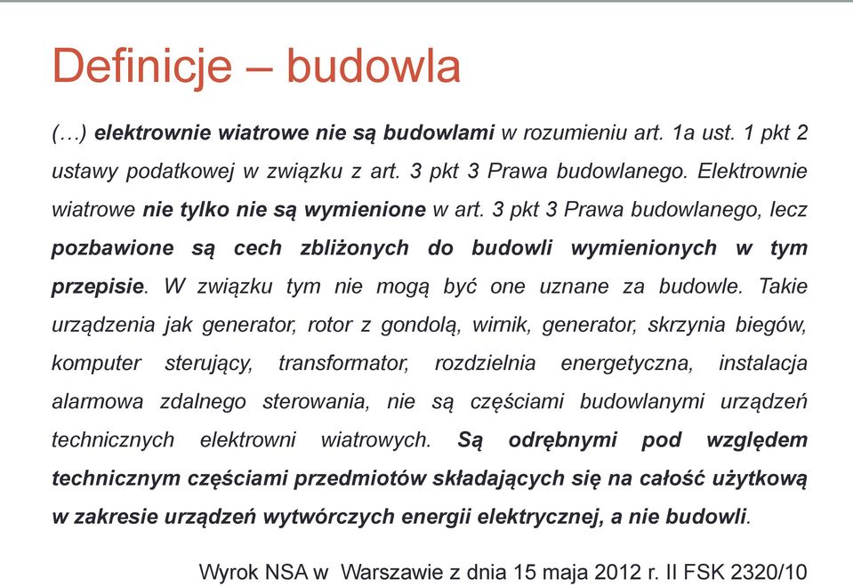 W związku tym nie mogą być one uznane za budowle.