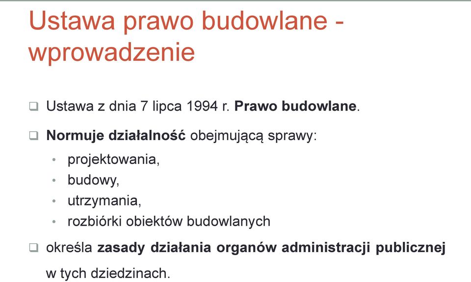 Normuje działalność obejmującą sprawy: projektowania, budowy,