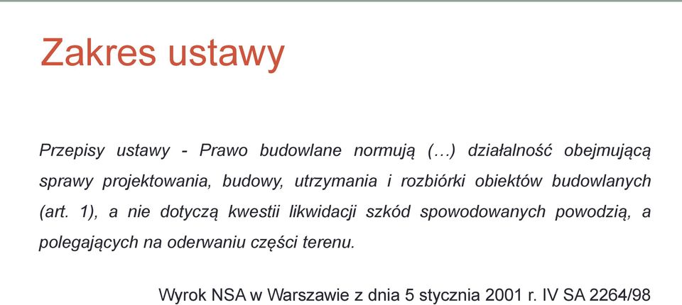 1), a nie dotyczą kwestii likwidacji szkód spowodowanych powodzią, a polegających