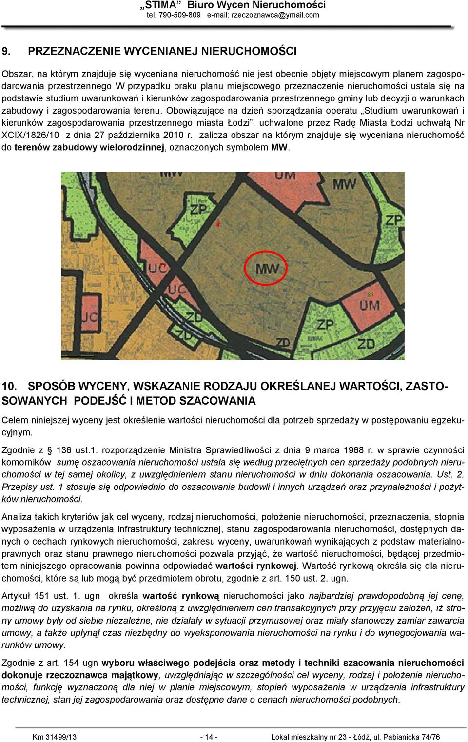 przeznczenie nieruchomości ustl się n podstwie studium uwrunkowń i kierunków zgospodrowni przestrzennego gminy lub decyzji o wrunkch zbudowy i zgospodrowni terenu.